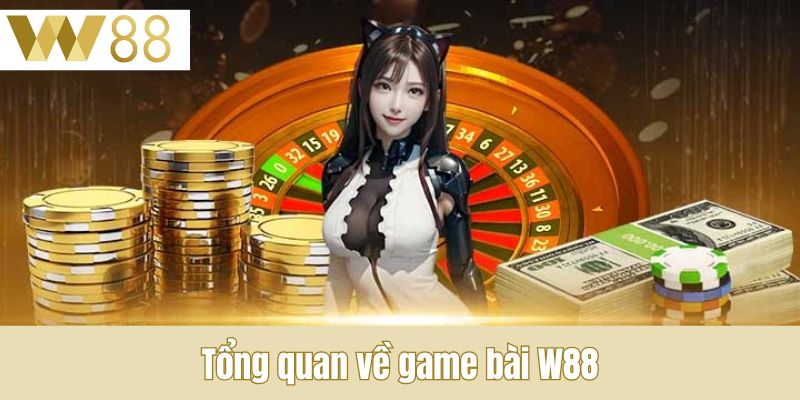 Tổng quan về game bài W88