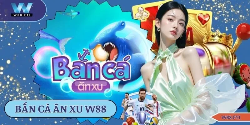 Bắn cá ăn xu W88