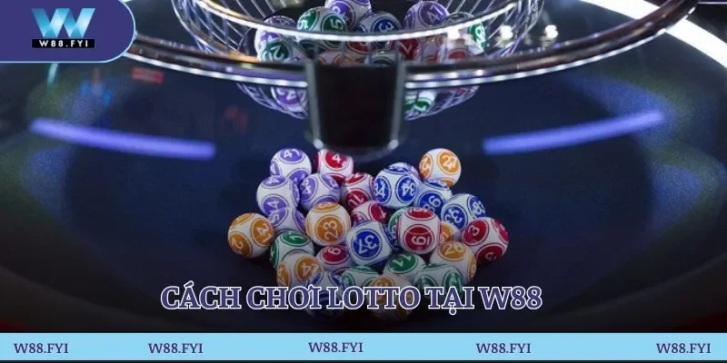 Cách chơi lotto tại W88
