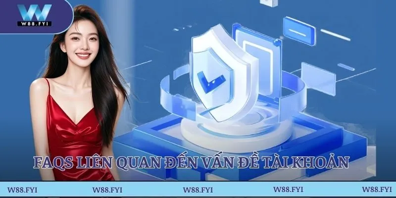 Câu hỏi thường gặp tại W88 liên quan đến tài khoản game