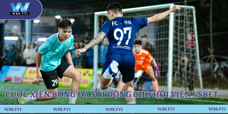 Cược xiên bóng đá sôi động cho hội viên W88