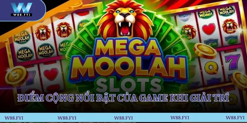 Điểm cộng nổi bật của game khi giải trí