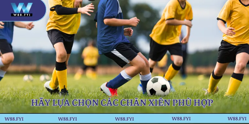 Hãy lựa chọn các chân xiên phù hợp