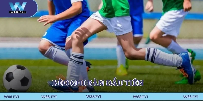 Kèo ghi bàn đầu tiên