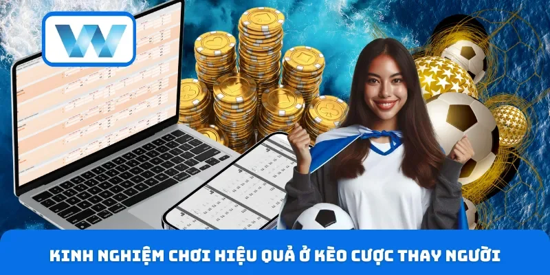 Kinh nghiệm chơi hiệu quả ở kèo cược thay người