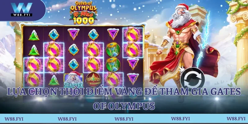 Lựa chọn thời điểm vàng để tham gia Gates of Olympus