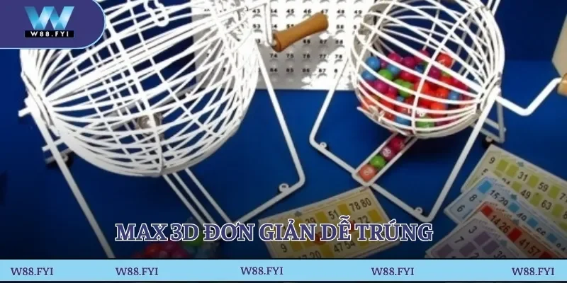 Max 3D đơn giản dễ trúng