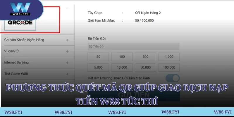 Phương thức quét mã QR giúp giao dịch nạp tiền W88 tức thì
