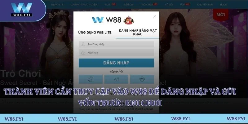 Thành viên cần truy cập vào W88 để đăng nhập và gửi vốn trước khi chơi