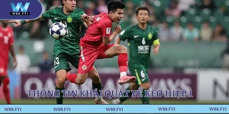 Thông tin khái quát về kèo hiệp 1 