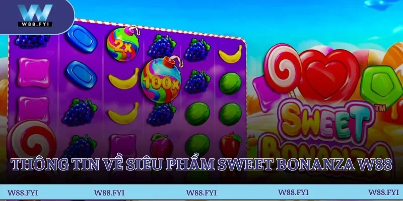 Thông tin về siêu phẩm Sweet Bonanza W88