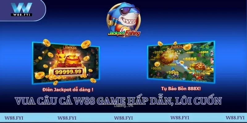 Vua câu cá W88 game câu thưởng hấp dẫn, lôi cuốn 